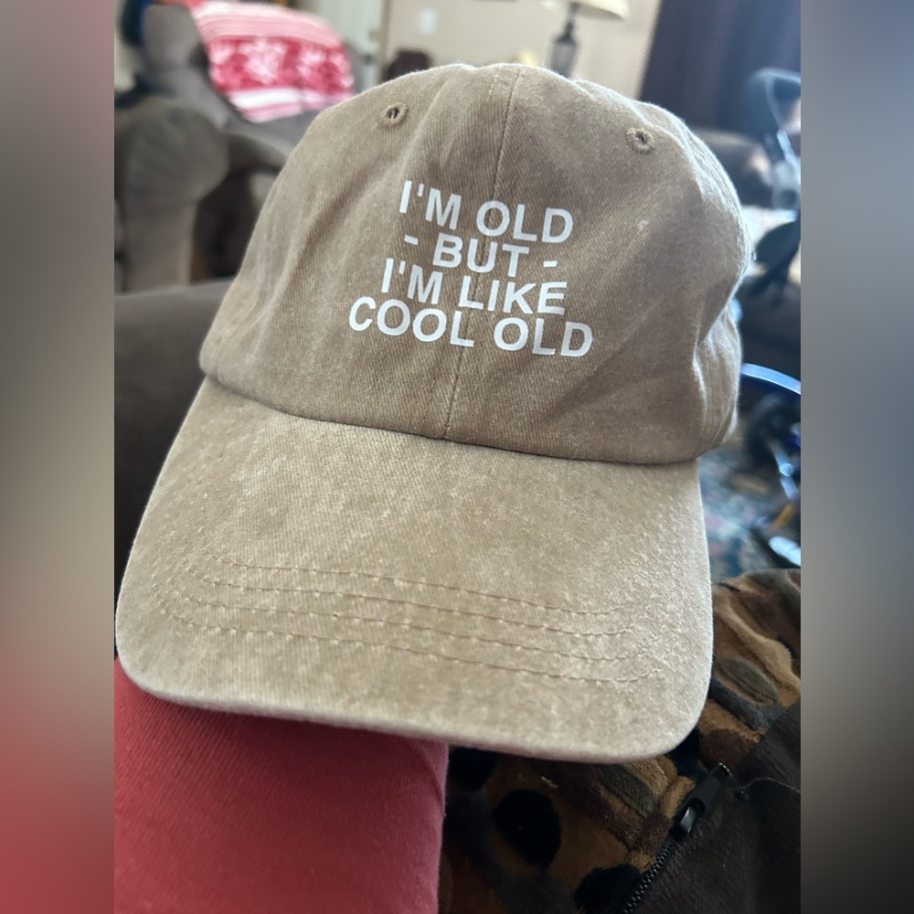Khaki Ball Cap “I’m Old -But- I’m Like Cool Old”